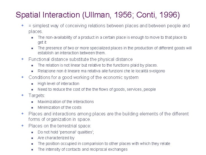Spatial Interaction (Ullman, 1956; Conti, 1996) w = simplest way of conceiving relations between Spatial Interaction (Ullman, 1956; Conti, 1996) w = simplest way of conceiving relations between