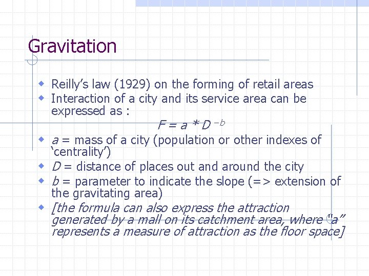 Gravitation w Reilly’s law (1929) on the forming of retail areas w Interaction of Gravitation w Reilly’s law (1929) on the forming of retail areas w Interaction of