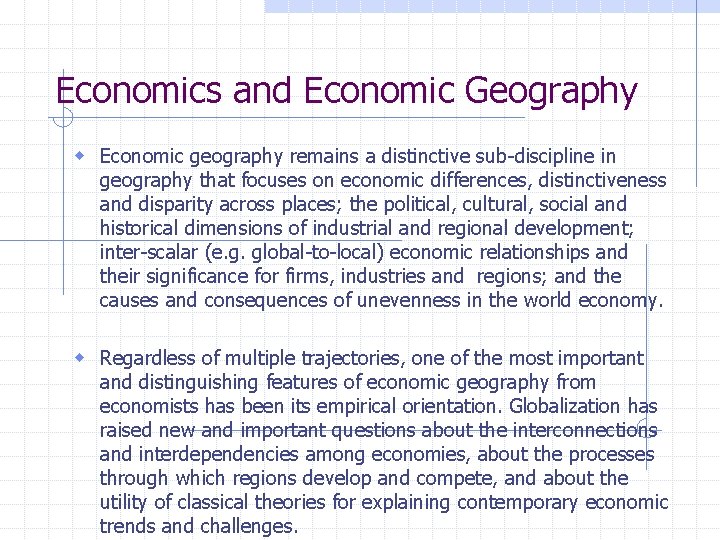 Economics and Economic Geography w Economic geography remains a distinctive sub-discipline in geography that Economics and Economic Geography w Economic geography remains a distinctive sub-discipline in geography that