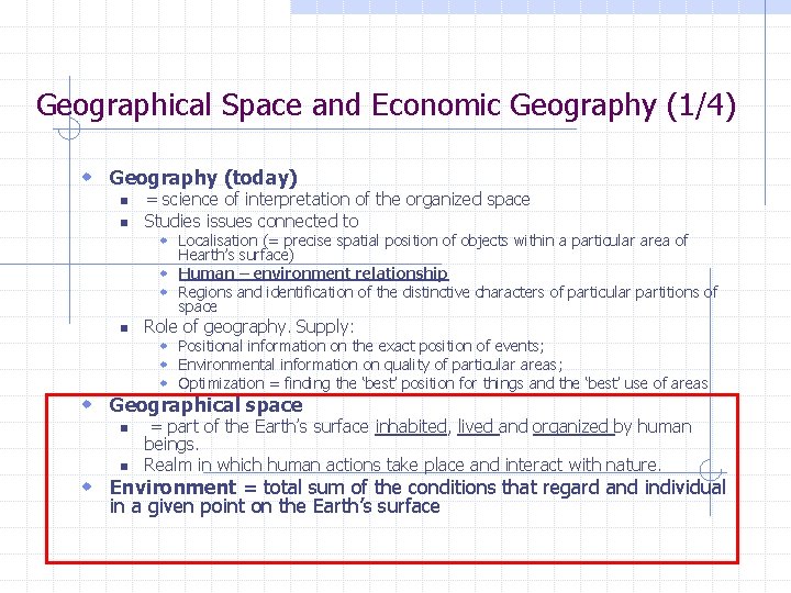 Geographical Space and Economic Geography (1/4) w Geography (today) n n = science of Geographical Space and Economic Geography (1/4) w Geography (today) n n = science of