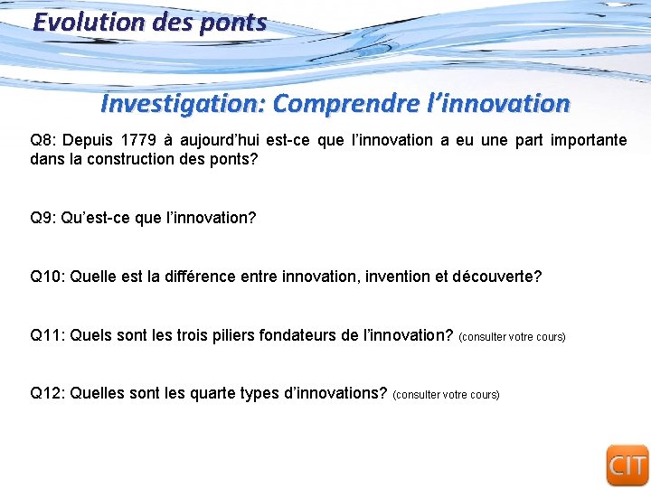 Evolution des ponts Investigation: Comprendre l’innovation Q 8: Depuis 1779 à aujourd’hui est-ce que