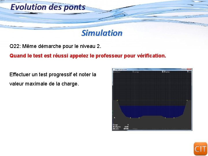 Evolution des ponts Simulation Q 22: Même démarche pour le niveau 2. Quand le