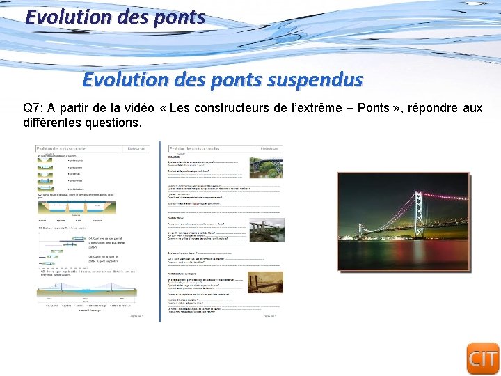 Evolution des ponts suspendus Q 7: A partir de la vidéo « Les constructeurs