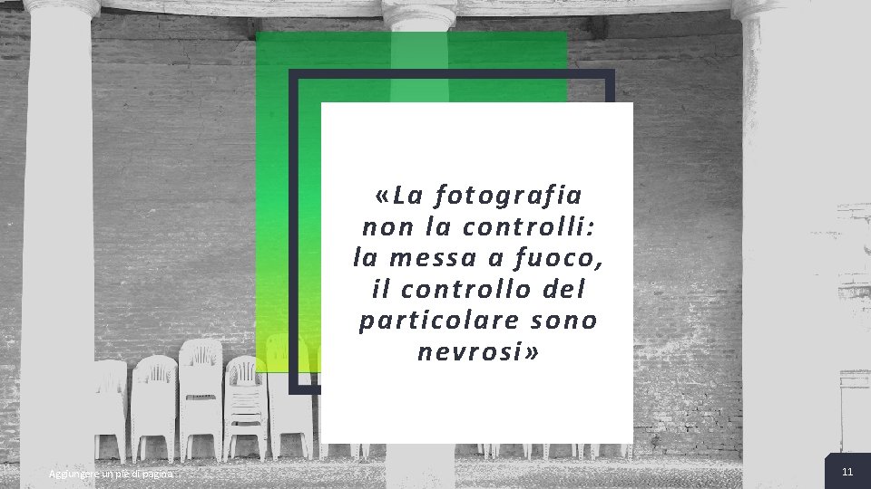  «La fotografia non la controlli: la messa a fuoco, il controllo del particolare