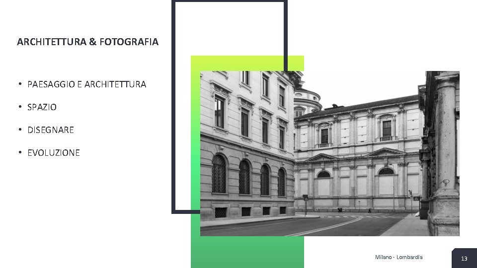 ARCHITETTURA & FOTOGRAFIA • PAESAGGIO E ARCHITETTURA • SPAZIO • DISEGNARE • EVOLUZIONE Milano