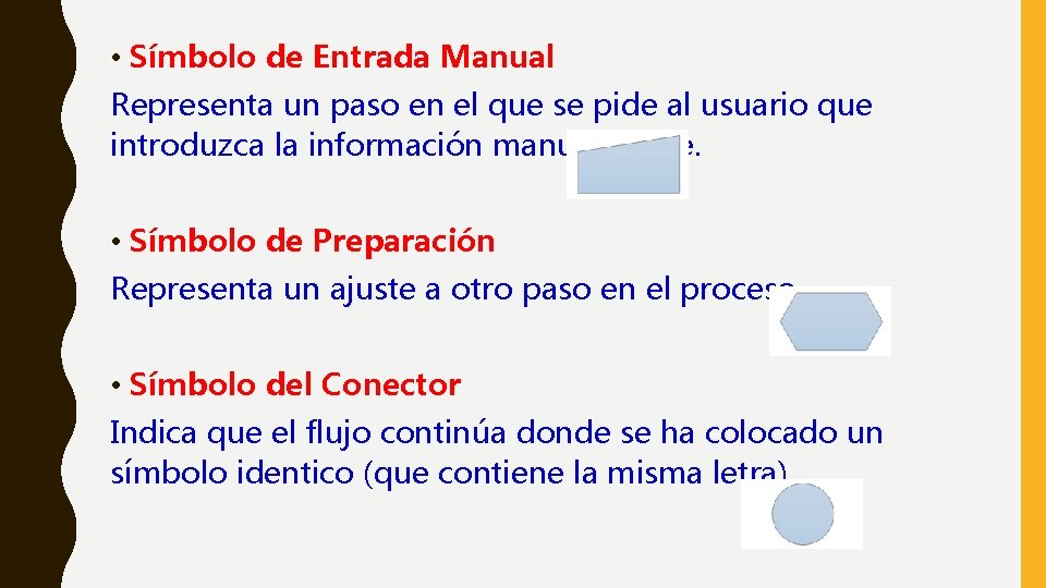  • Símbolo de Entrada Manual Representa un paso en el que se pide