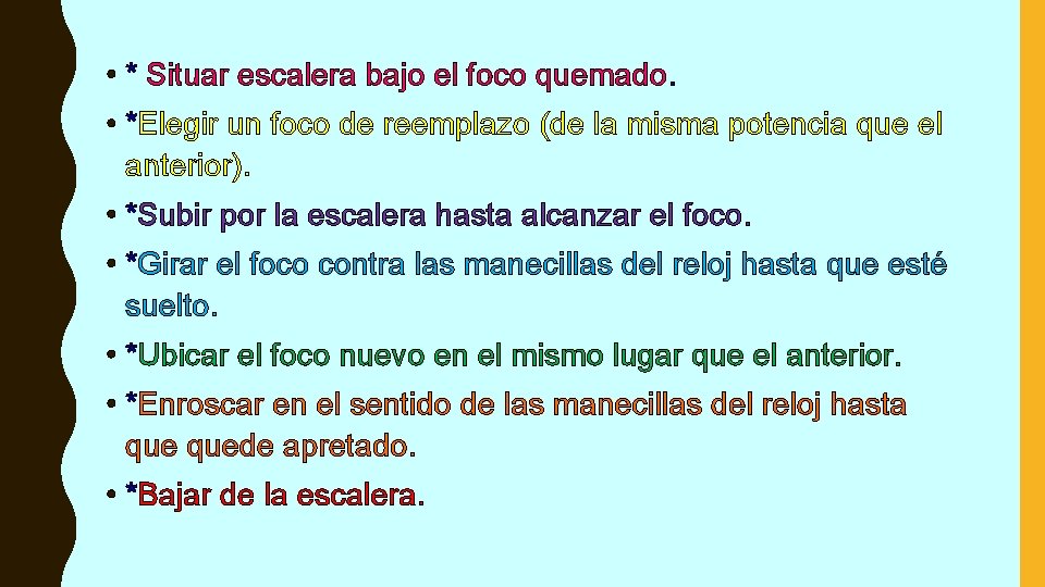  • * Situar escalera bajo el foco quemado. • *Elegir un foco de