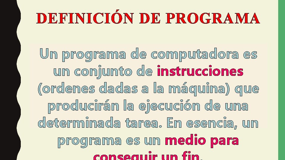 DEFINICIÓN DE PROGRAMA Un programa de computadora es un conjunto de instrucciones (ordenes dadas