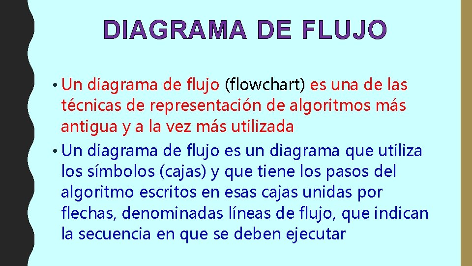 DIAGRAMA DE FLUJO • Un diagrama de flujo (flowchart) es una de las técnicas