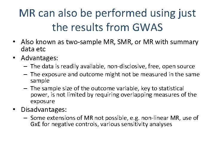 MR can also be performed using just the results from GWAS • Also known