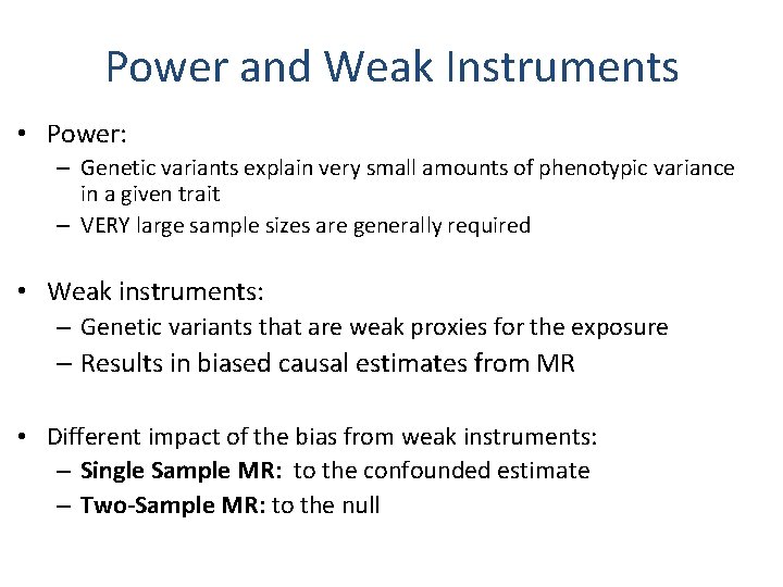 Power and Weak Instruments • Power: – Genetic variants explain very small amounts of
