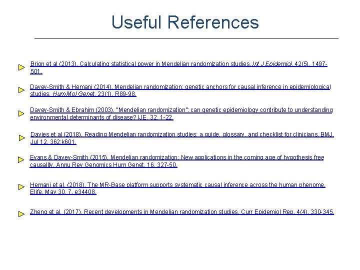 Useful References Brion et al (2013). Calculating statistical power in Mendelian randomization studies. Int