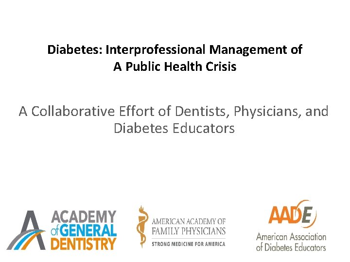 Diabetes: Interprofessional Management of A Public Health Crisis A Collaborative Effort of Dentists, Physicians,