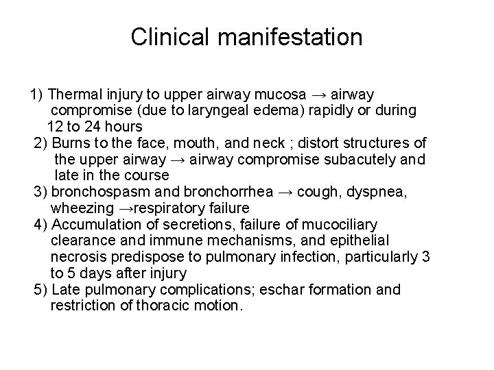 Clinical manifestation 1) Thermal injury to upper airway mucosa → airway compromise (due to