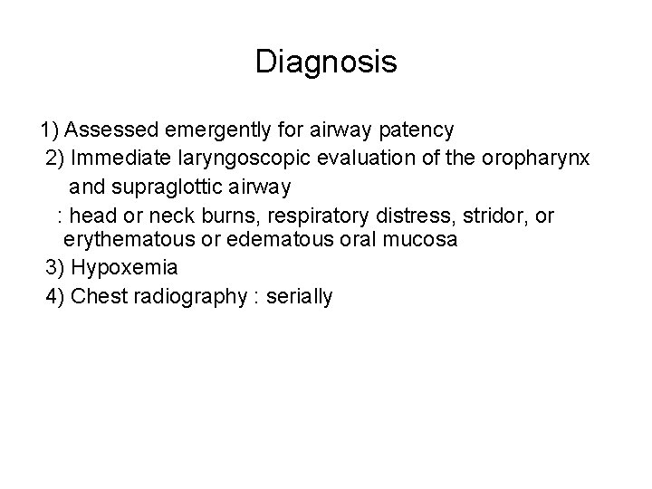 Diagnosis 1) Assessed emergently for airway patency 2) Immediate laryngoscopic evaluation of the oropharynx