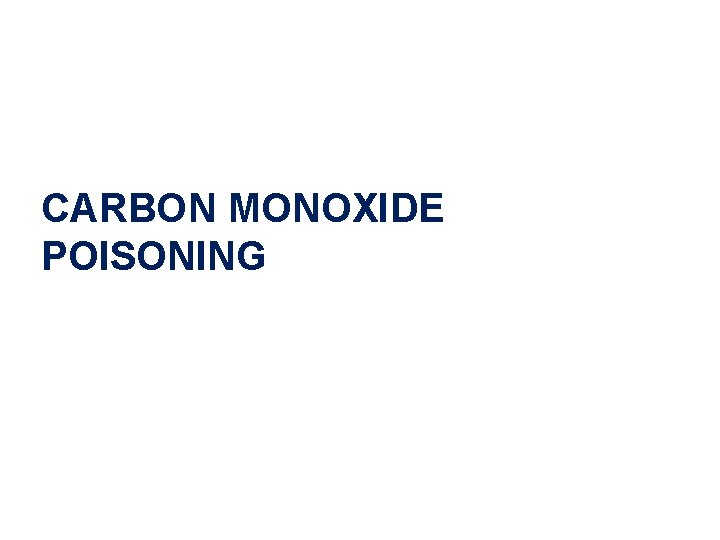 CARBON MONOXIDE POISONING 