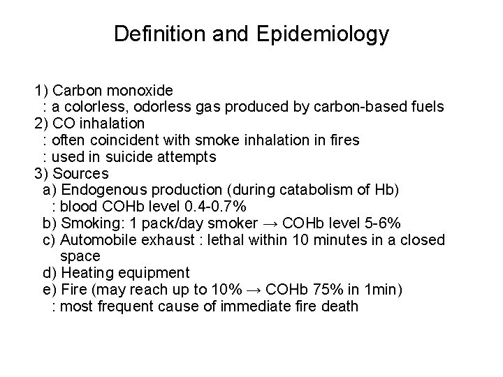 Definition and Epidemiology 1) Carbon monoxide : a colorless, odorless gas produced by carbon-based