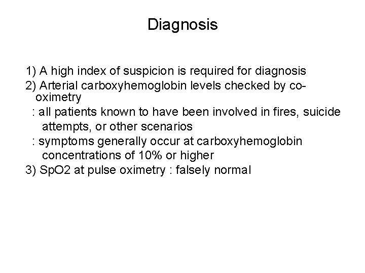 Diagnosis 1) A high index of suspicion is required for diagnosis 2) Arterial carboxyhemoglobin