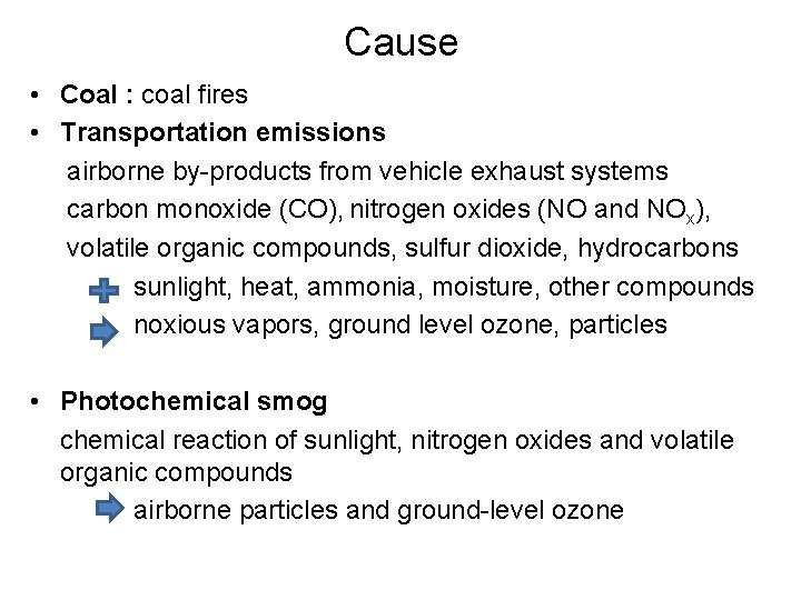 Cause • Coal : coal fires • Transportation emissions airborne by-products from vehicle exhaust