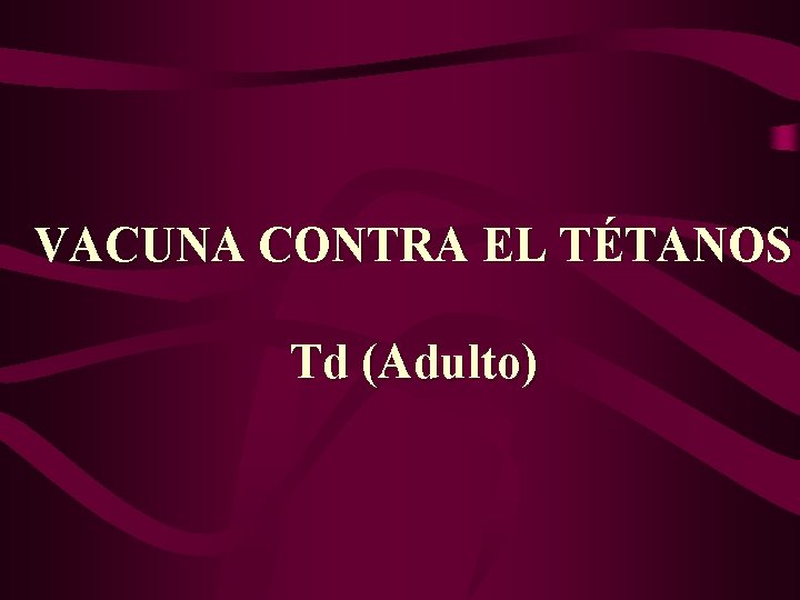 VACUNA CONTRA EL TÉTANOS Td (Adulto) 