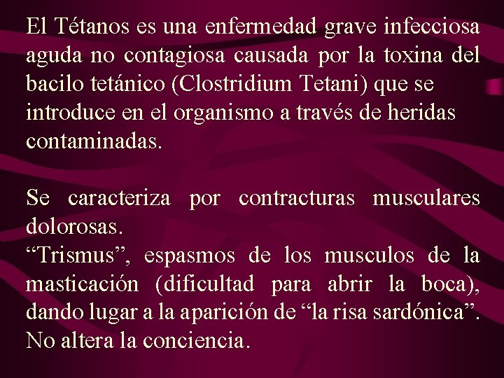 El Tétanos es una enfermedad grave infecciosa aguda no contagiosa causada por la toxina