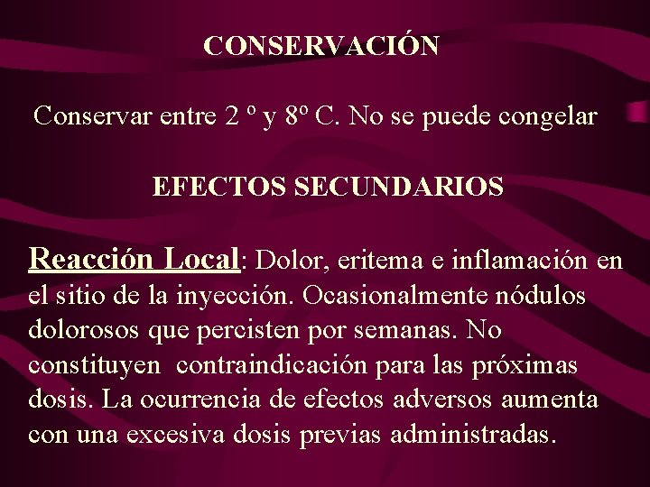 CONSERVACIÓN Conservar entre 2 º y 8º C. No se puede congelar EFECTOS SECUNDARIOS