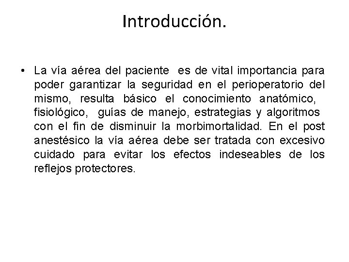 Introducción. • La vía aérea del paciente es de vital importancia para poder garantizar