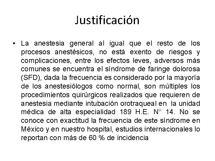Justificación • La anestesia general al igual que el resto de los procesos anestésicos,