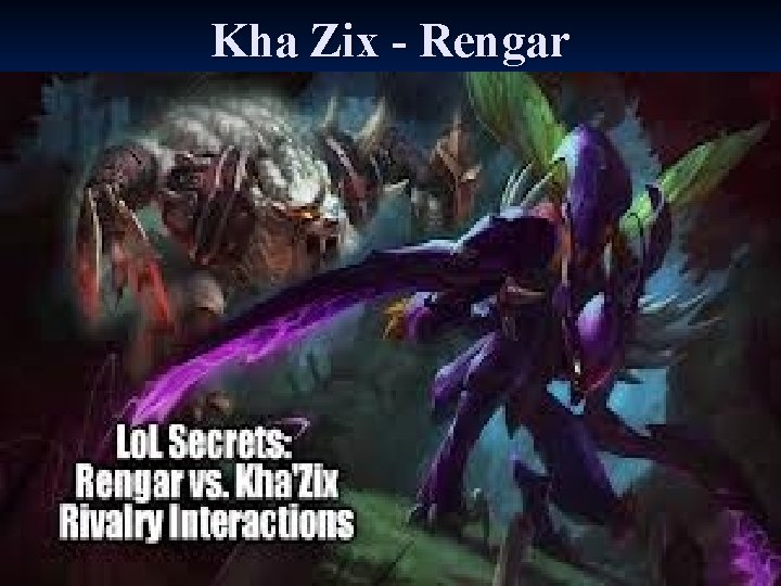 Kha Zix - Rengar 