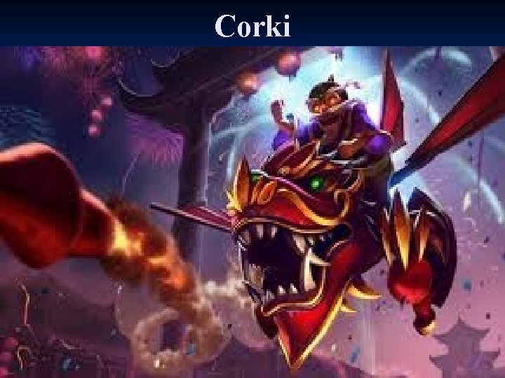 Corki 