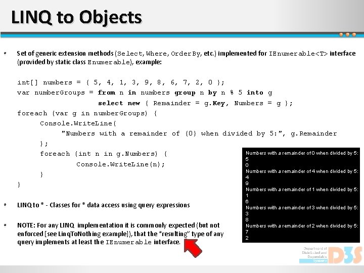 LINQ to Objects Set of generic extension methods (Select, Where, Order. By, etc. )