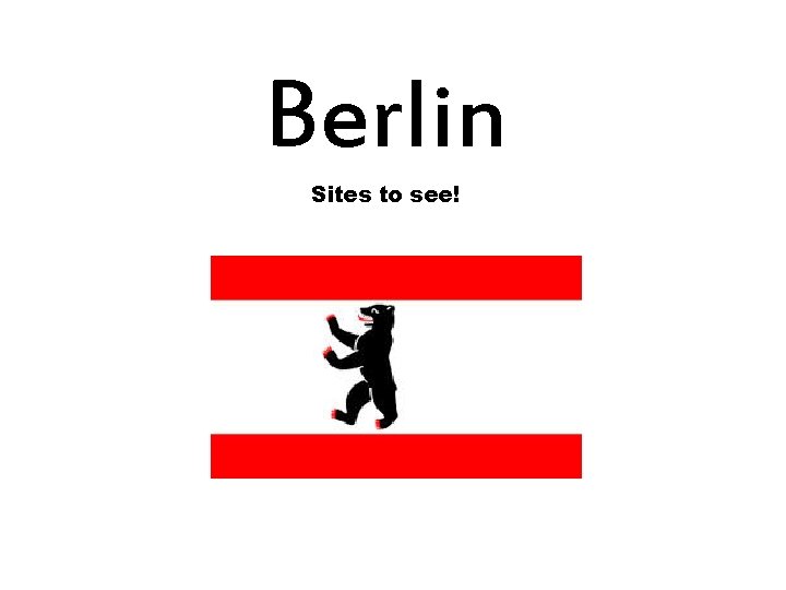 Berlin Sites to see! 