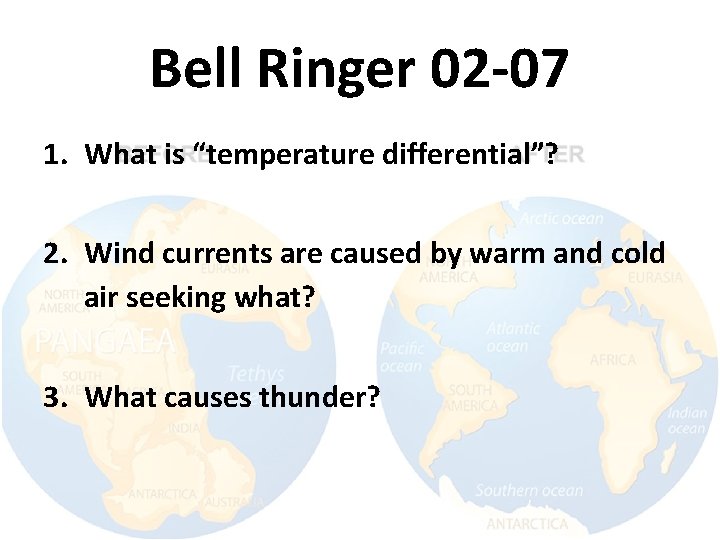 Bell Ringer 02 -07 1. What is “temperature differential”? 2. Wind currents are caused