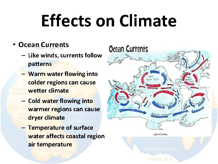 Effects on Climate • Ocean Currents – Like winds, currents follow patterns – Warm