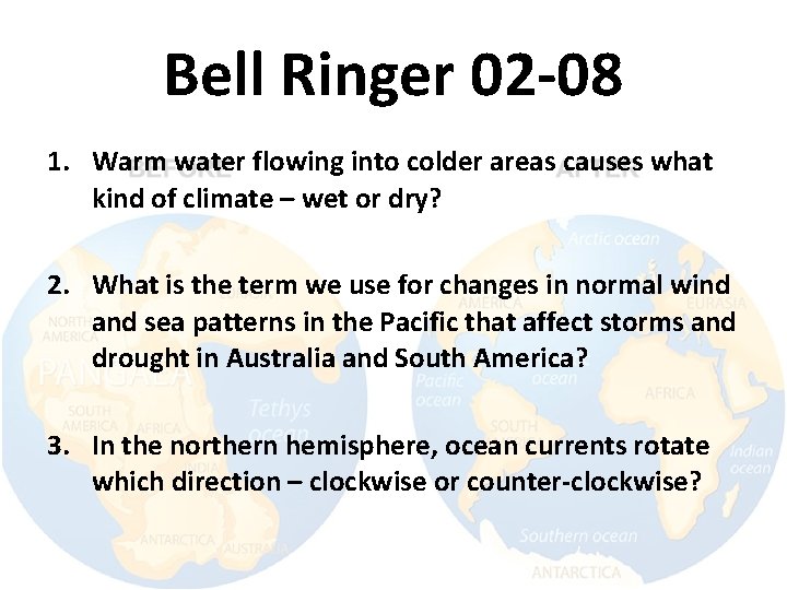 Bell Ringer 02 -08 1. Warm water flowing into colder areas causes what kind