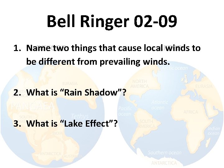 Bell Ringer 02 -09 1. Name two things that cause local winds to be