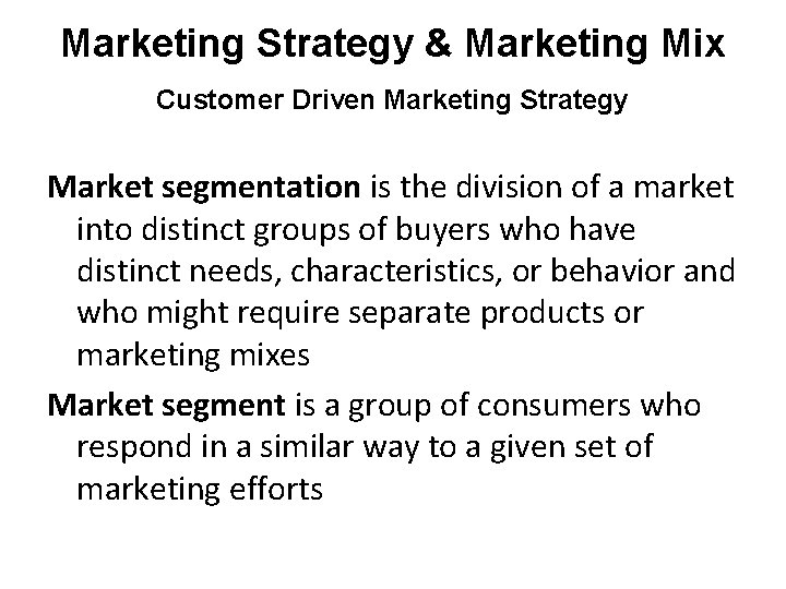 Marketing Strategy & Marketing Mix Customer Driven Marketing Strategy Market segmentation is the division