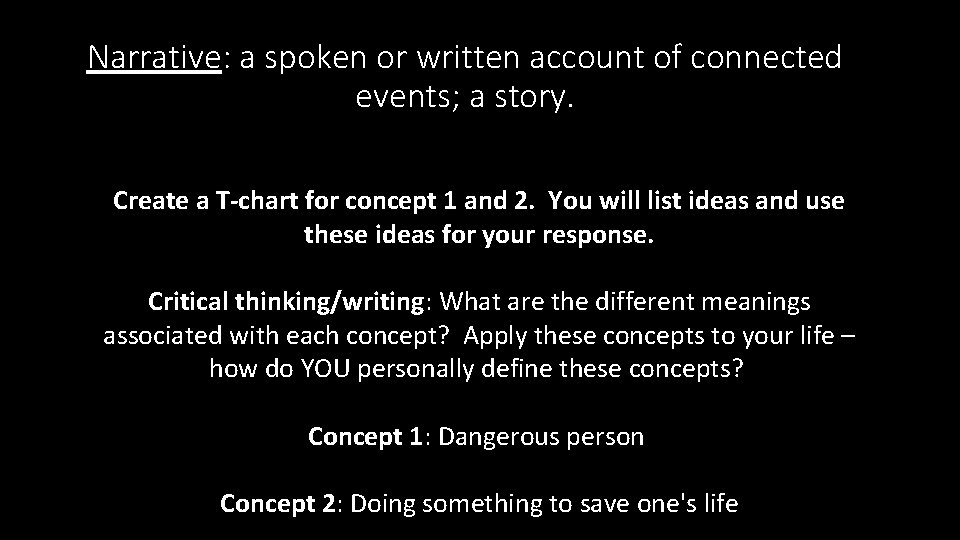 Narrative: a spoken or written account of connected events; a story. Create a T-chart Narrative: a spoken or written account of connected events; a story. Create a T-chart