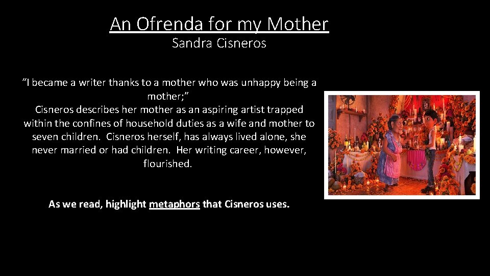An Ofrenda for my Mother Sandra Cisneros “I became a writer thanks to a An Ofrenda for my Mother Sandra Cisneros “I became a writer thanks to a