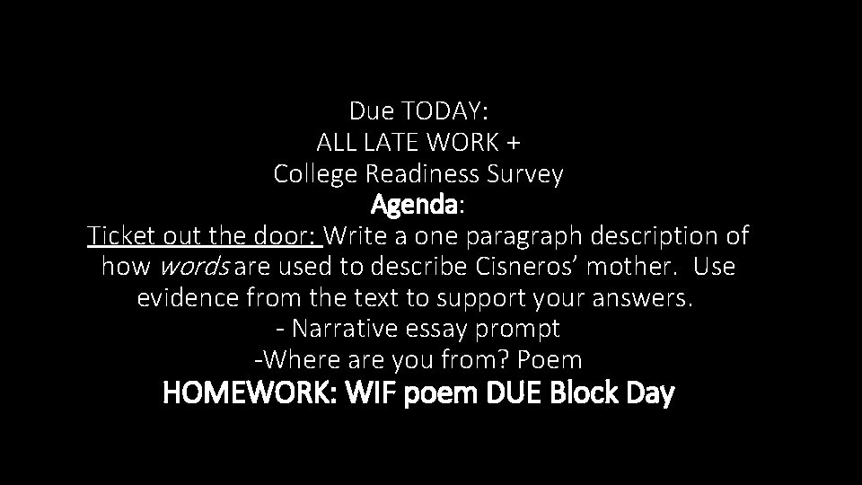 Due TODAY: ALL LATE WORK + College Readiness Survey Agenda: Ticket out the door: Due TODAY: ALL LATE WORK + College Readiness Survey Agenda: Ticket out the door:
