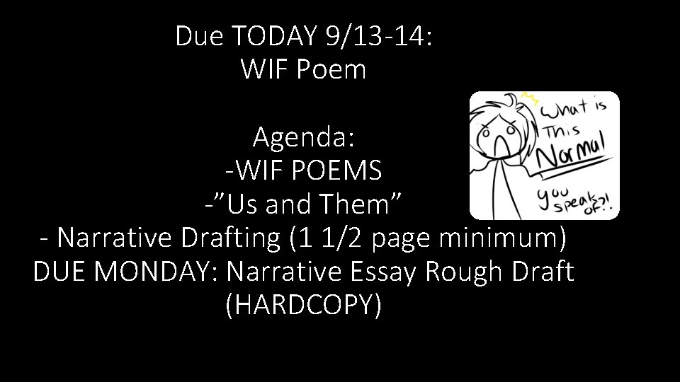 Due TODAY 9/13 -14: WIF Poem Agenda: -WIF POEMS -”Us and Them” - Narrative Due TODAY 9/13 -14: WIF Poem Agenda: -WIF POEMS -”Us and Them” - Narrative