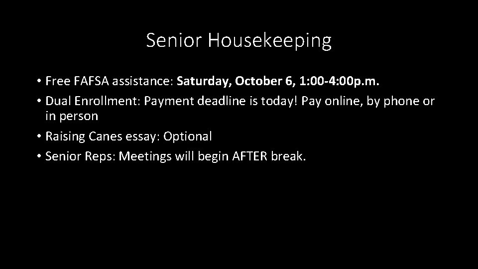Senior Housekeeping • Free FAFSA assistance: Saturday, October 6, 1: 00 -4: 00 p. Senior Housekeeping • Free FAFSA assistance: Saturday, October 6, 1: 00 -4: 00 p.