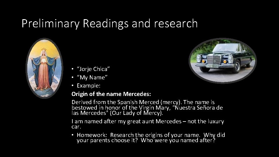 Preliminary Readings and research • “Jorje Chica” • “My Name” • Example: Origin of Preliminary Readings and research • “Jorje Chica” • “My Name” • Example: Origin of