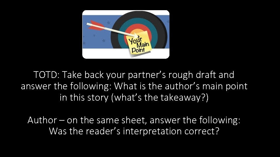 TOTD: Take back your partner’s rough draft and answer the following: What is the TOTD: Take back your partner’s rough draft and answer the following: What is the