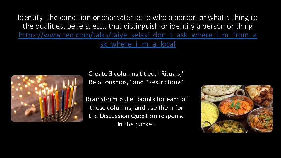 Identity: the condition or character as to who a person or what a thing Identity: the condition or character as to who a person or what a thing