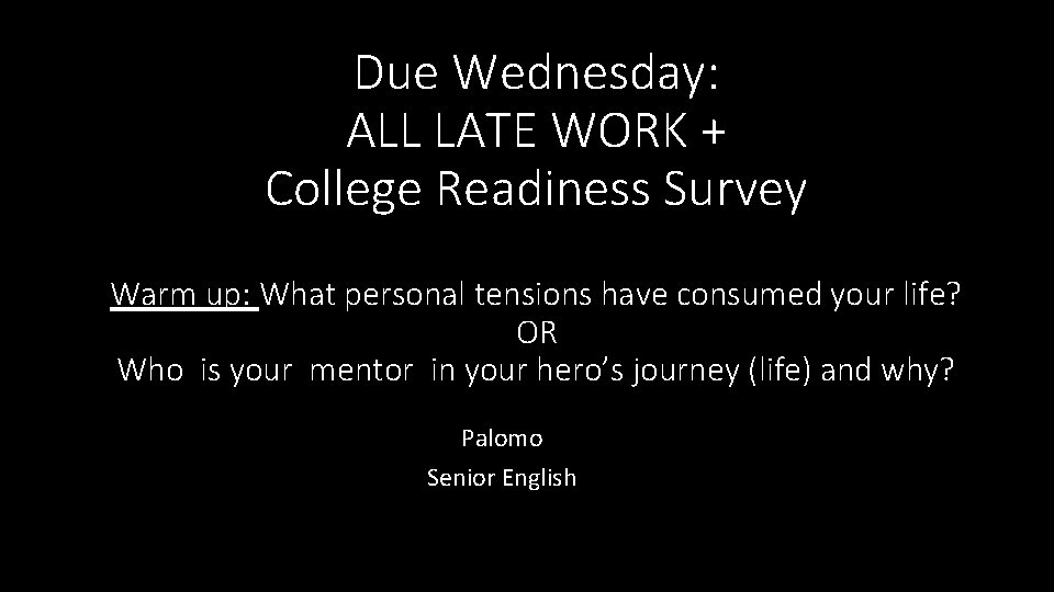 Due Wednesday: ALL LATE WORK + College Readiness Survey Warm up: What personal tensions Due Wednesday: ALL LATE WORK + College Readiness Survey Warm up: What personal tensions