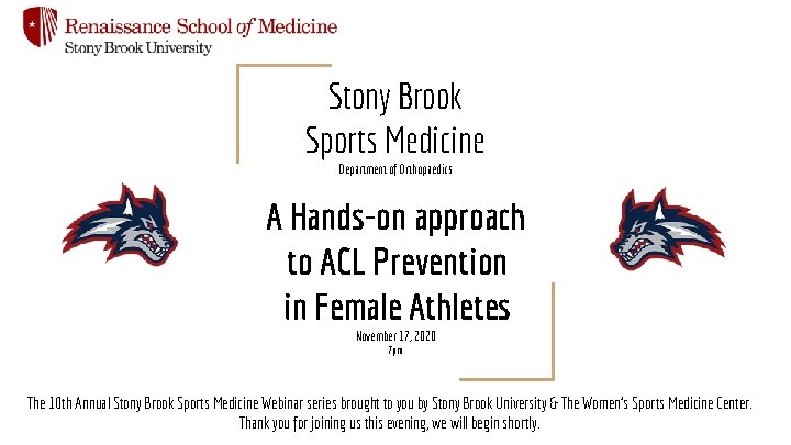 Stony Brook Sports Medicine Department of Orthopaedics A Hands-on approach to ACL Prevention in