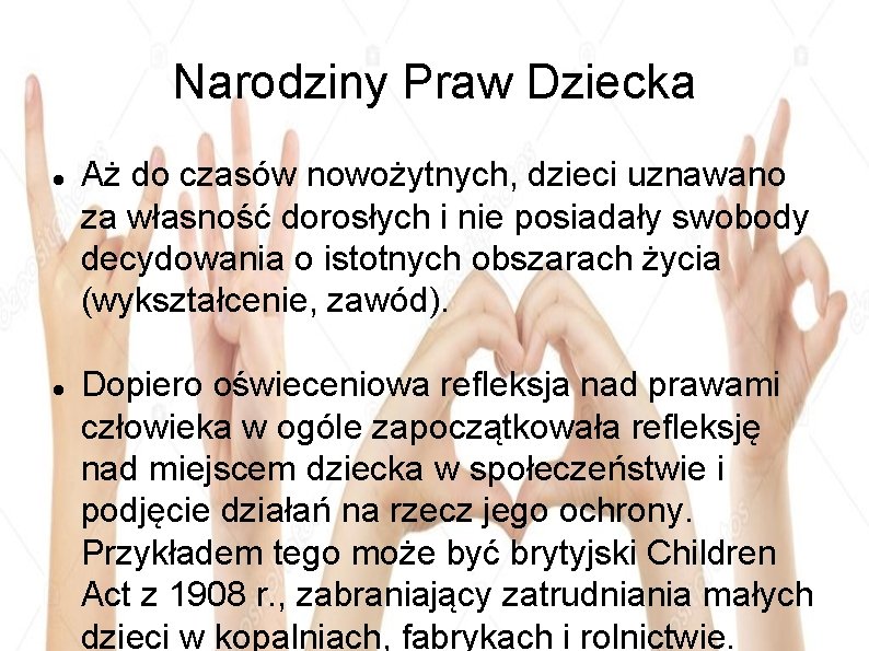 Narodziny Praw Dziecka Aż do czasów nowożytnych, dzieci uznawano za własność dorosłych i nie