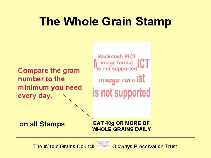 The Whole Grain Stamp Compare the gram number to the minimum you need every