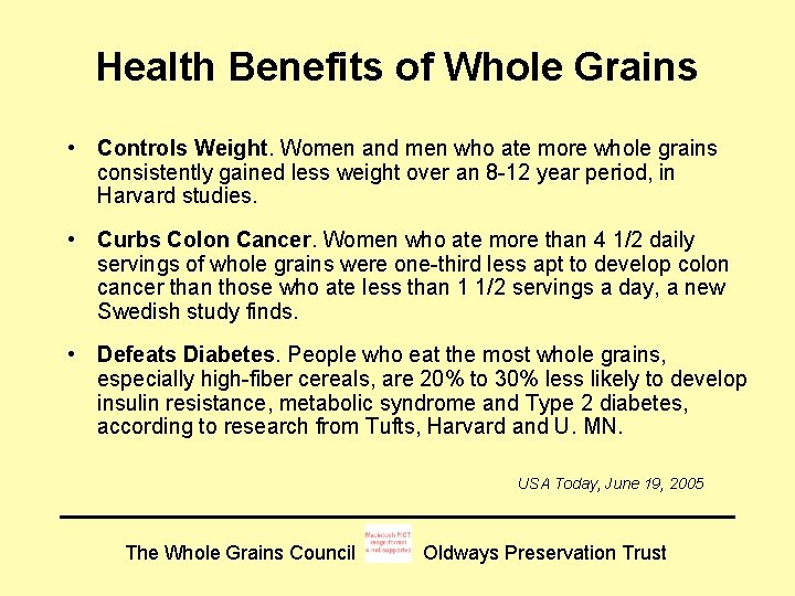 Health Benefits of Whole Grains • Controls Weight. Women and men who ate more